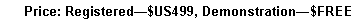 Text Box: Price: Registered?US499, Demonstration?FREE
