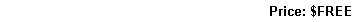 Text Box: Price: $FREE
